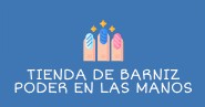 TIENDA DE BARNIZ PODER EN LAS MANOS